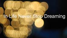 Never stop dreaming